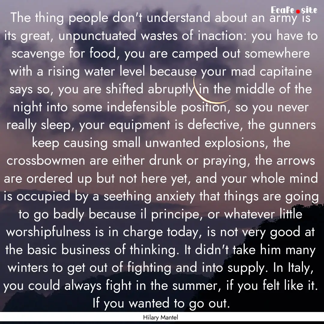 The thing people don't understand about an.... : Quote by Hilary Mantel