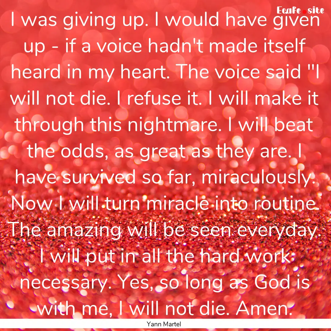 I was giving up. I would have given up -.... : Quote by Yann Martel