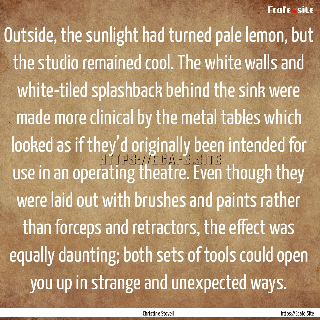 Outside, the sunlight had turned pale lemon,.... : Quote by Christine Stovell