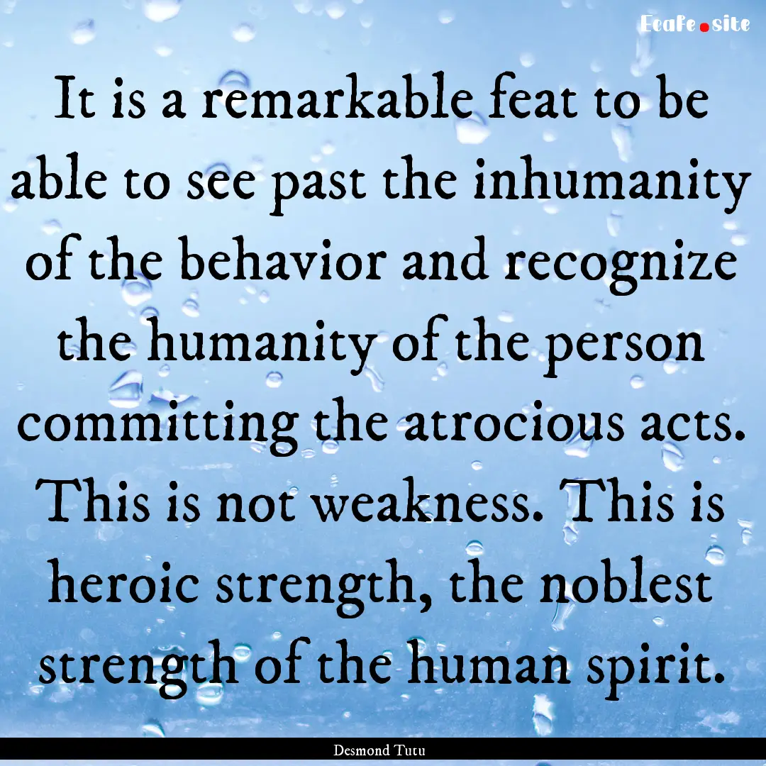 It is a remarkable feat to be able to see.... : Quote by Desmond Tutu