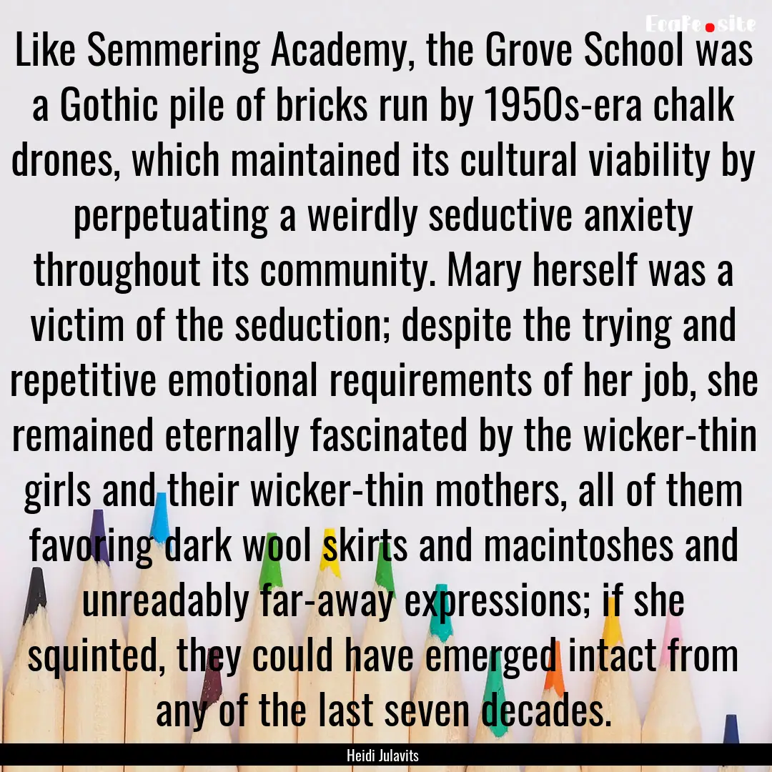 Like Semmering Academy, the Grove School.... : Quote by Heidi Julavits