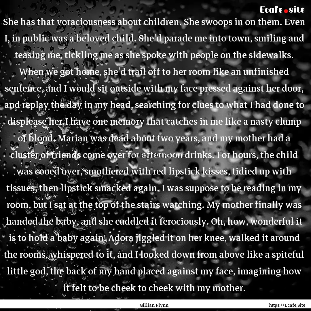 She has that voraciousness about children..... : Quote by Gillian Flynn