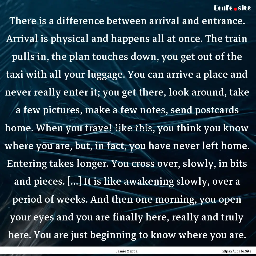 There is a difference between arrival and.... : Quote by Jamie Zeppa