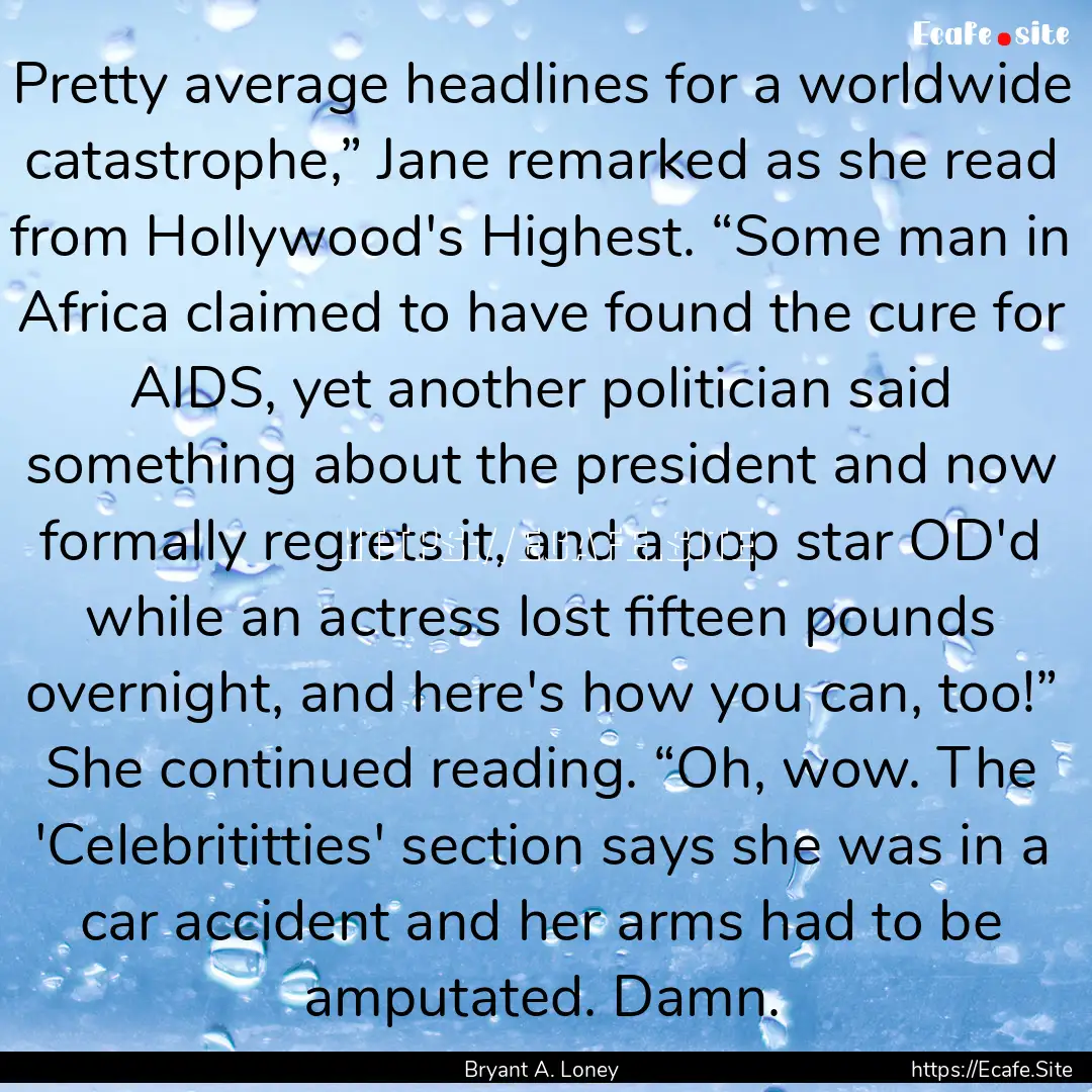 Pretty average headlines for a worldwide.... : Quote by Bryant A. Loney