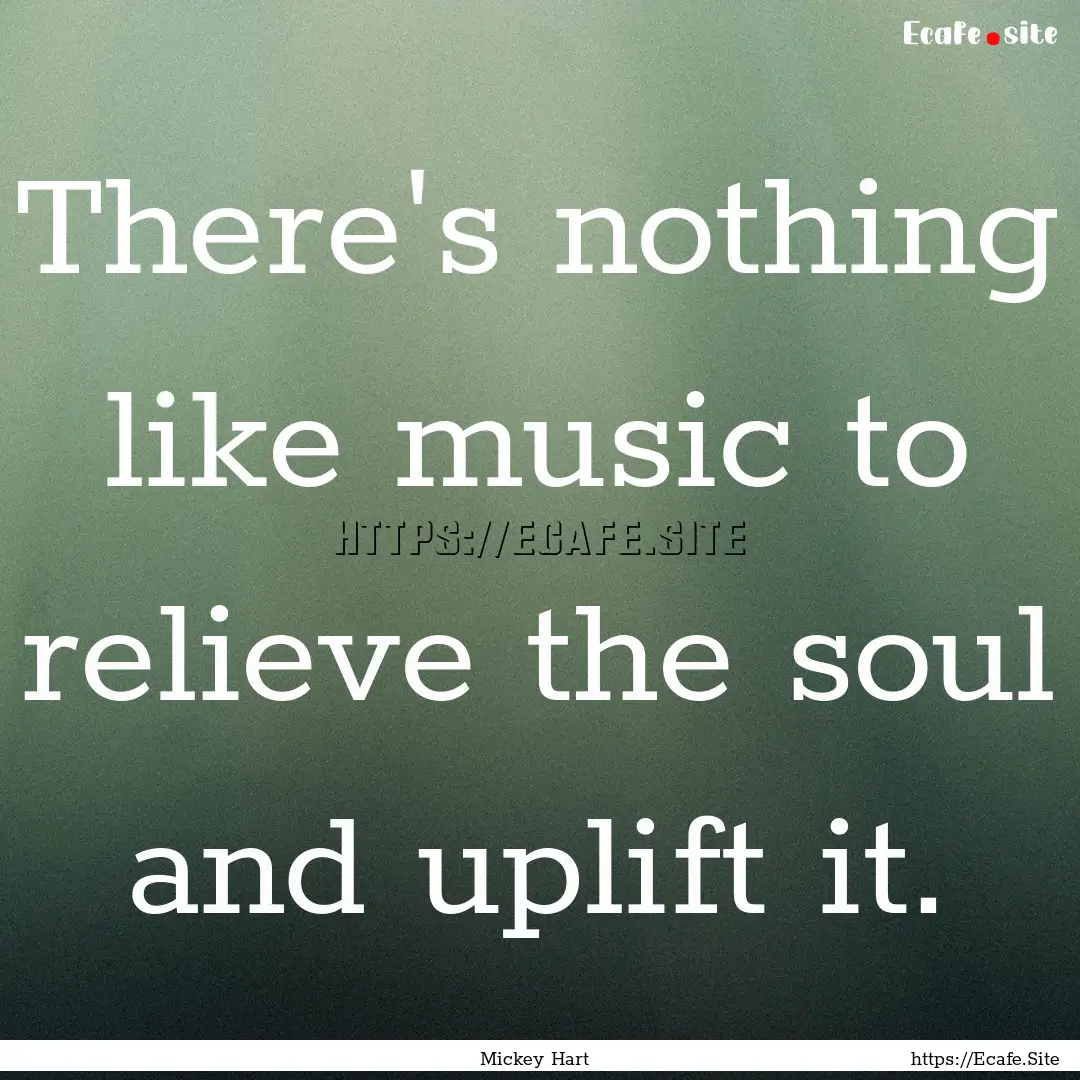 There's nothing like music to relieve the.... : Quote by Mickey Hart