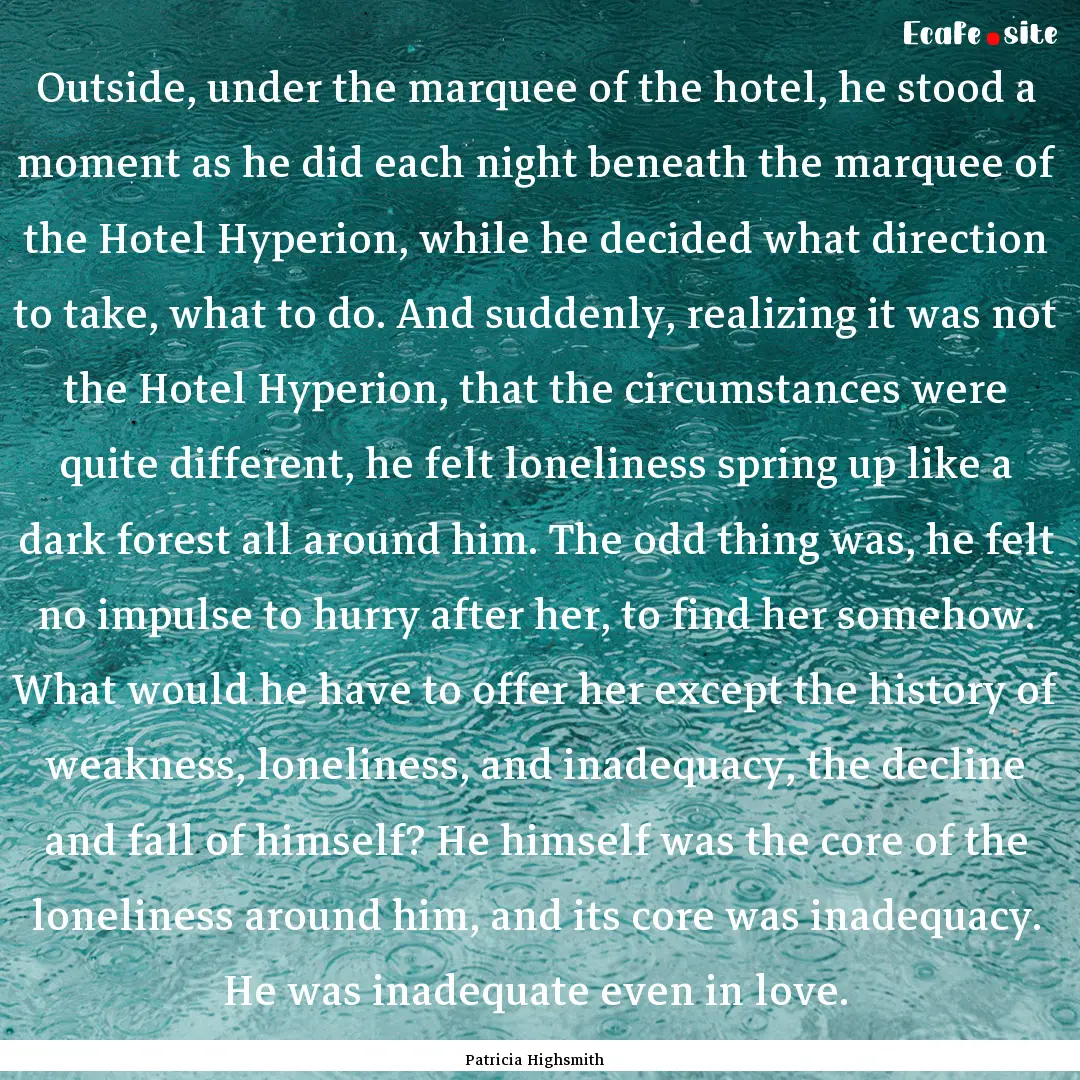 Outside, under the marquee of the hotel,.... : Quote by Patricia Highsmith