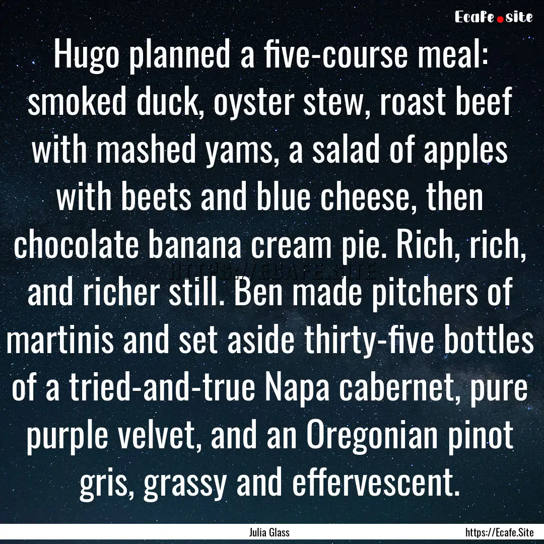 Hugo planned a five-course meal: smoked duck,.... : Quote by Julia Glass