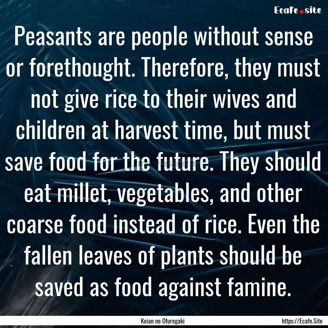 Peasants are people without sense or forethought..... : Quote by Keian no Ofuregaki