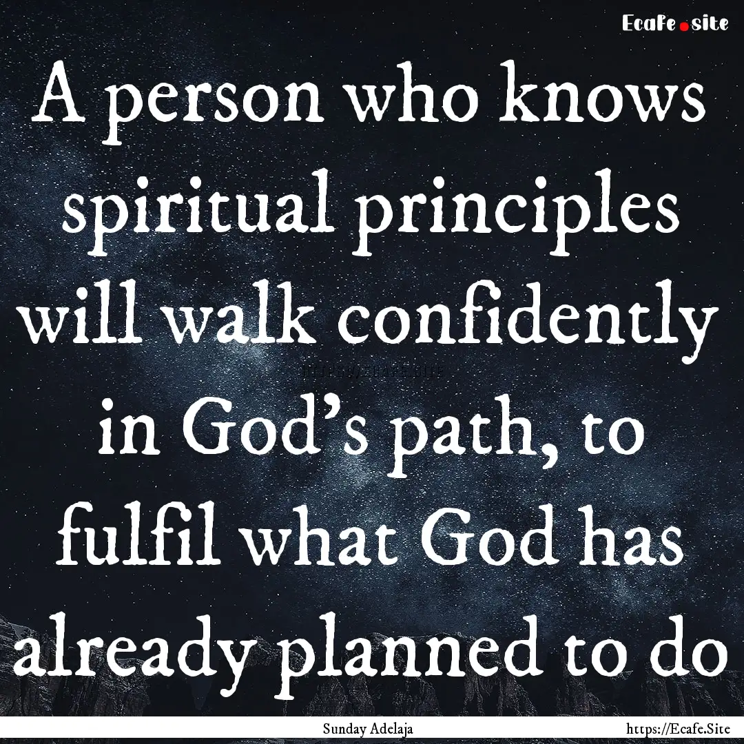 A person who knows spiritual principles will.... : Quote by Sunday Adelaja