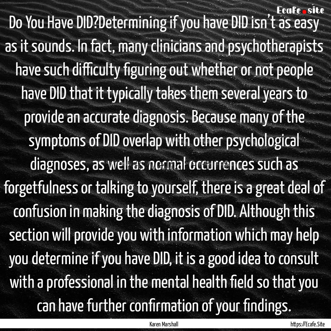 Do You Have DID?Determining if you have DID.... : Quote by Karen Marshall