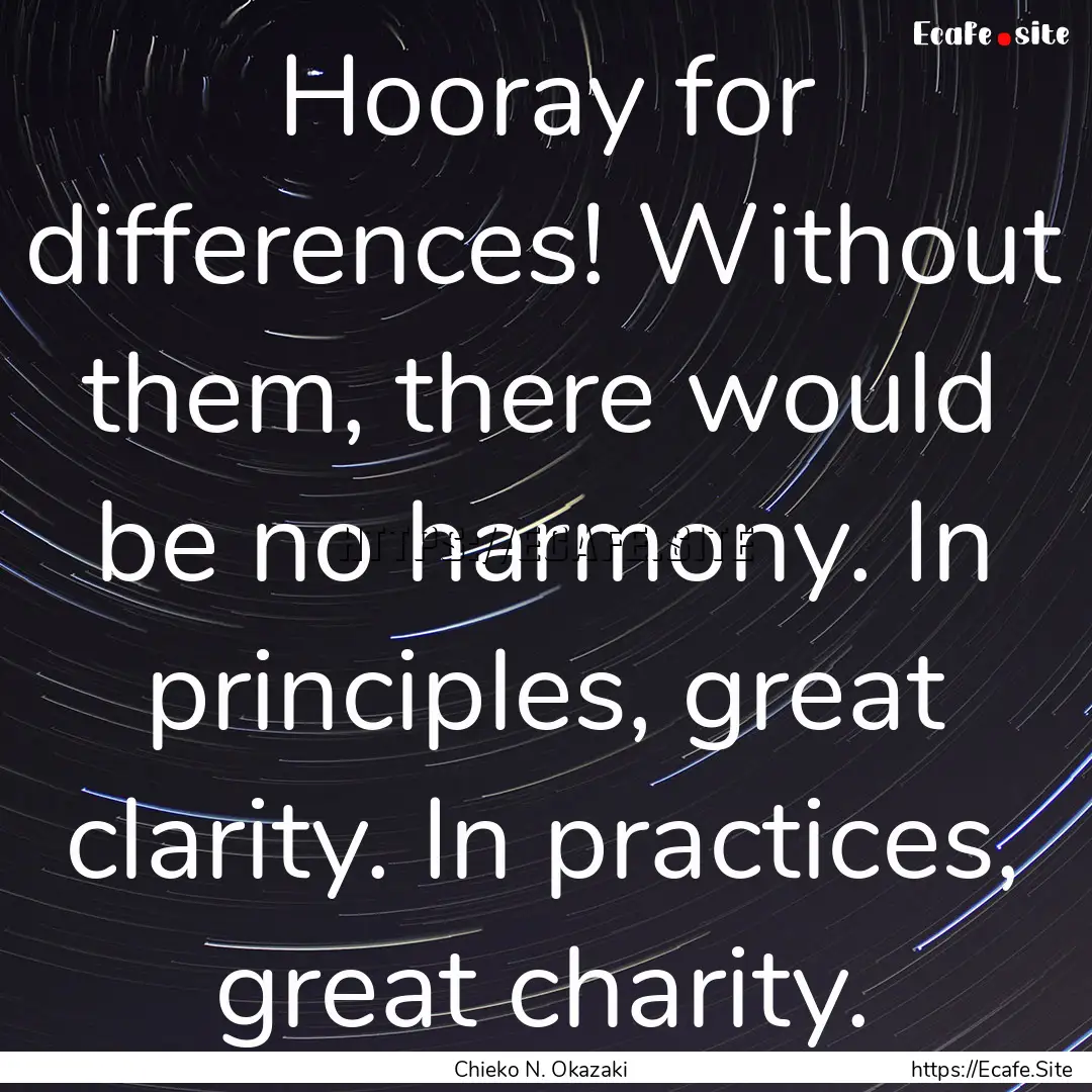 Hooray for differences! Without them, there.... : Quote by Chieko N. Okazaki