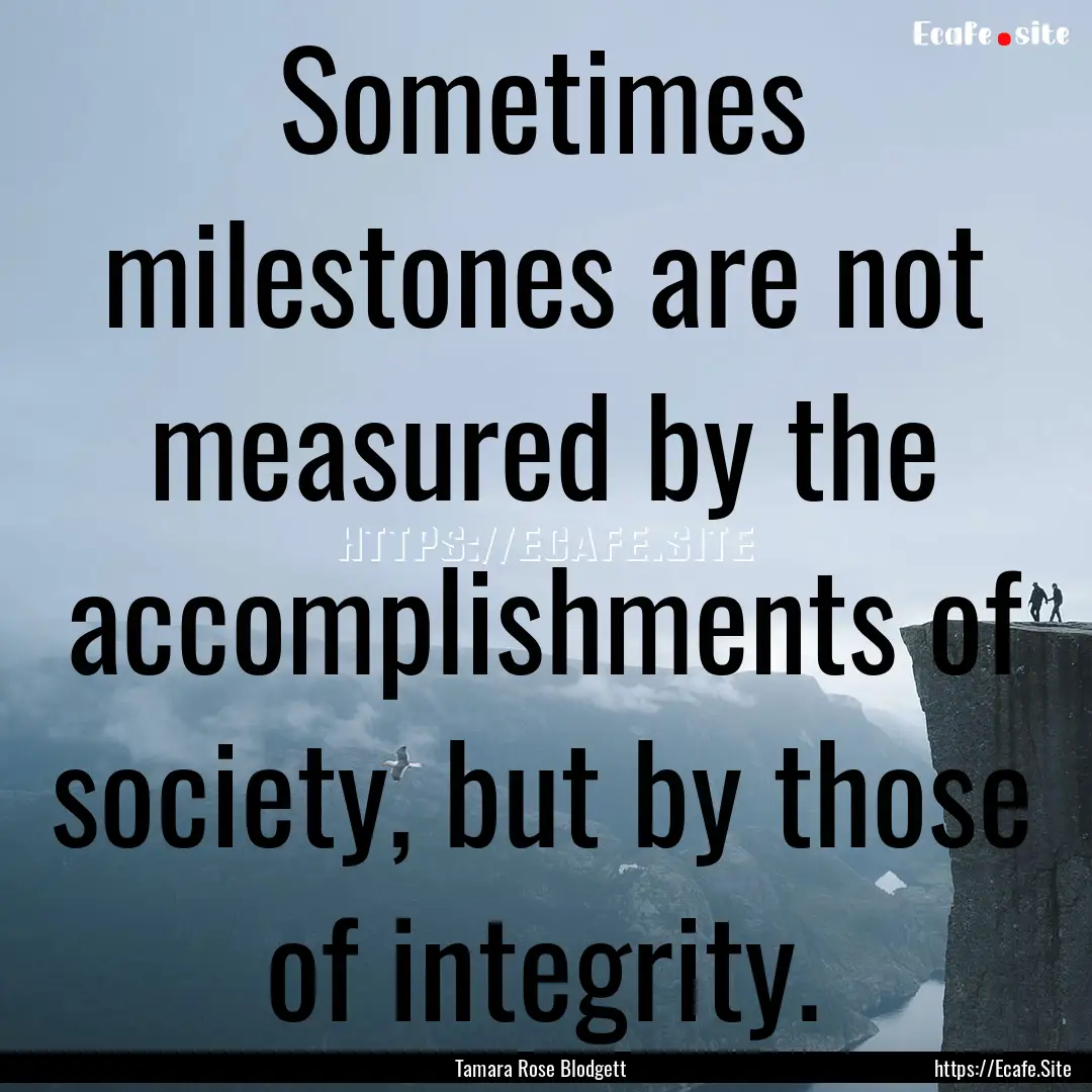 Sometimes milestones are not measured by.... : Quote by Tamara Rose Blodgett