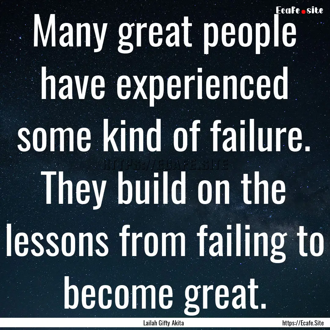 Many great people have experienced some kind.... : Quote by Lailah Gifty Akita