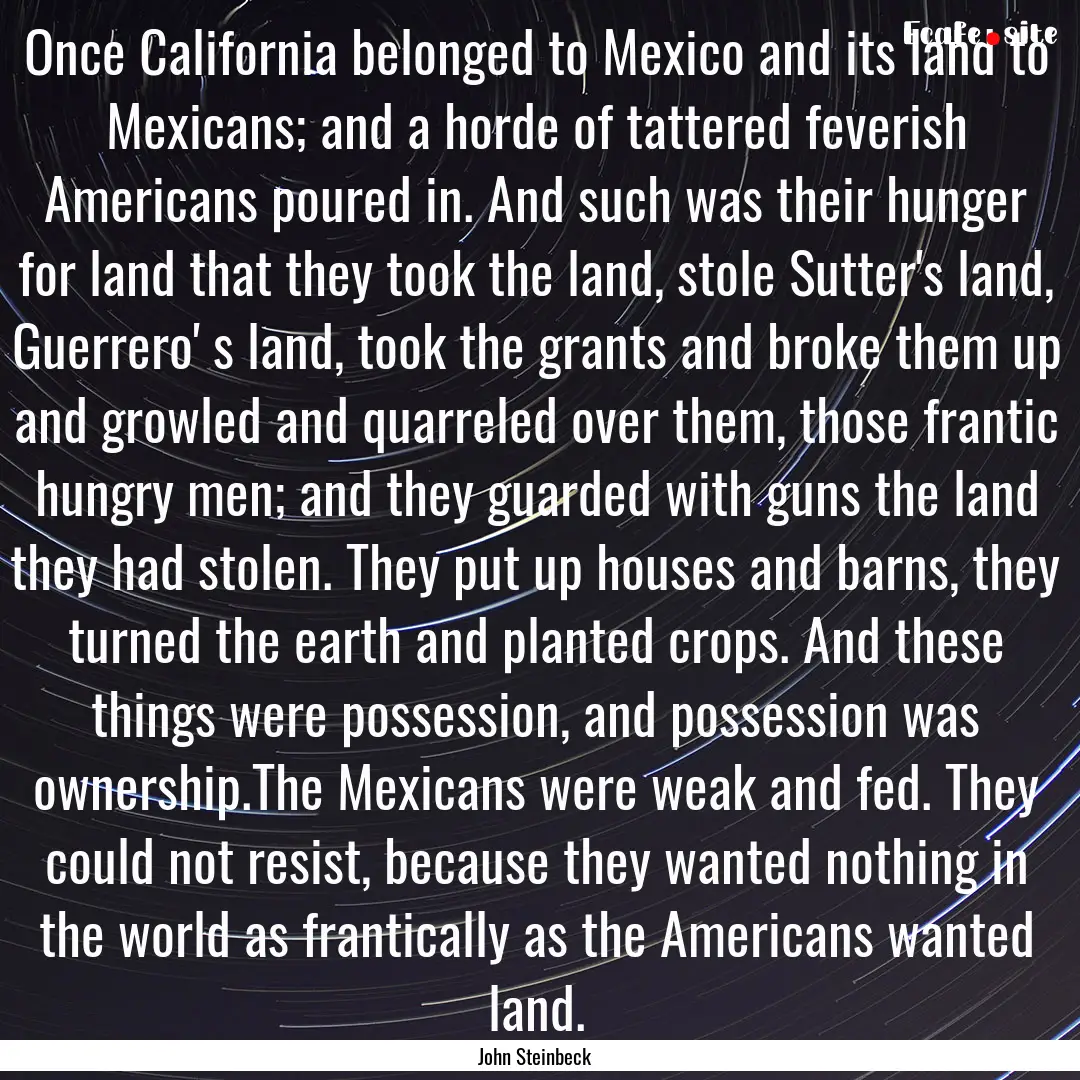 Once California belonged to Mexico and its.... : Quote by John Steinbeck