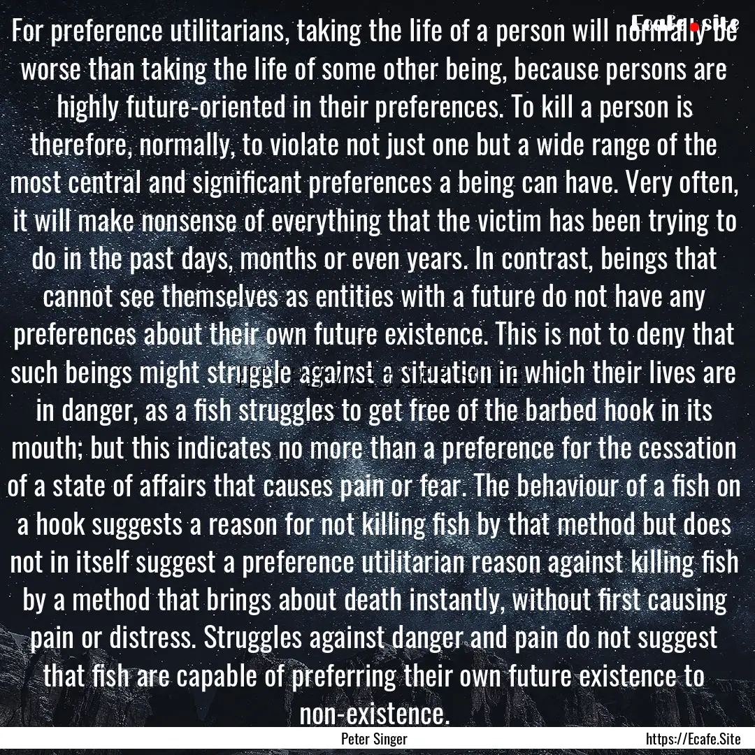 For preference utilitarians, taking the life.... : Quote by Peter Singer