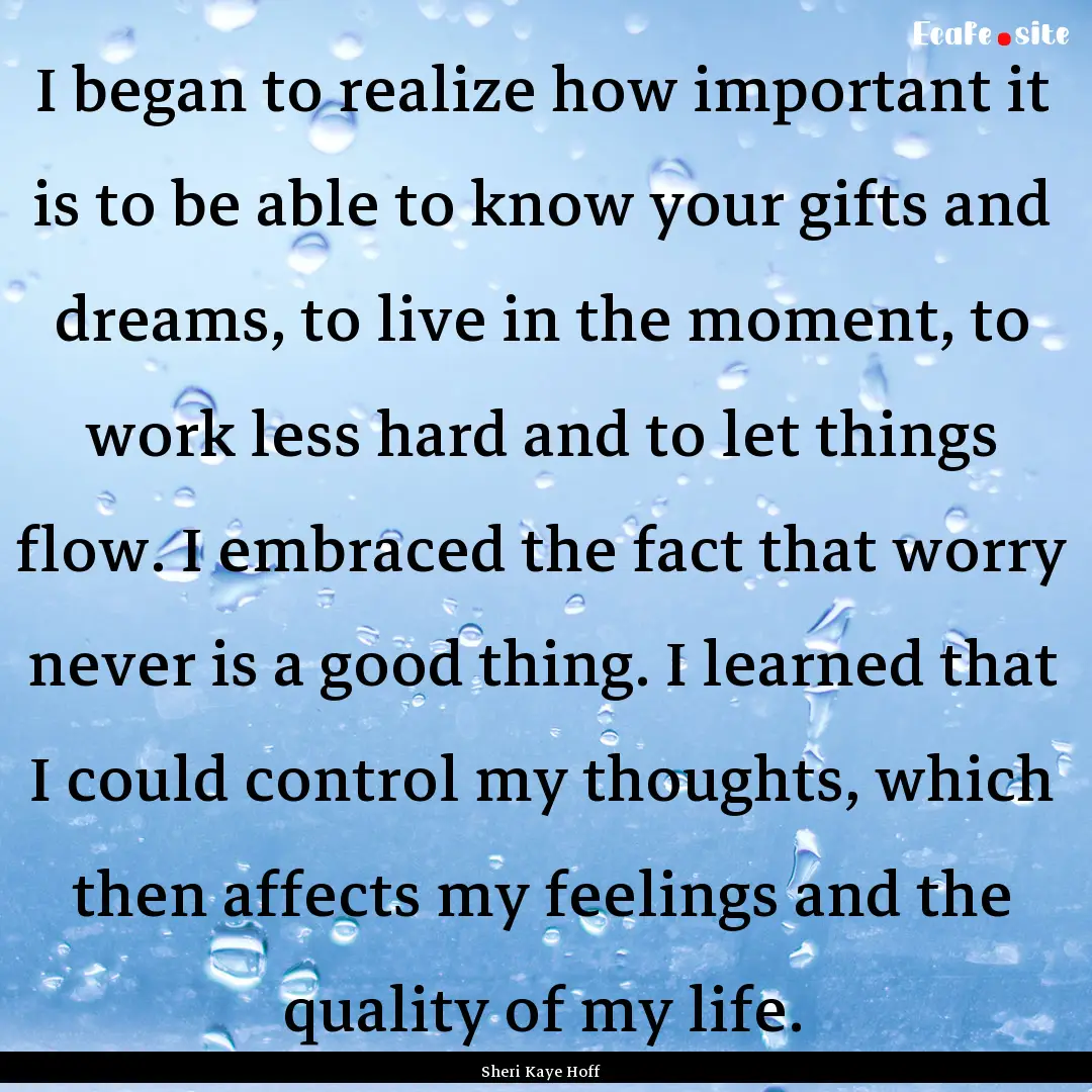 I began to realize how important it is to.... : Quote by Sheri Kaye Hoff