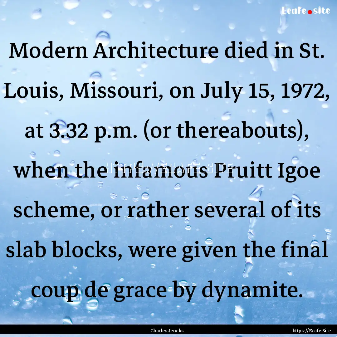 Modern Architecture died in St. Louis, Missouri,.... : Quote by Charles Jencks