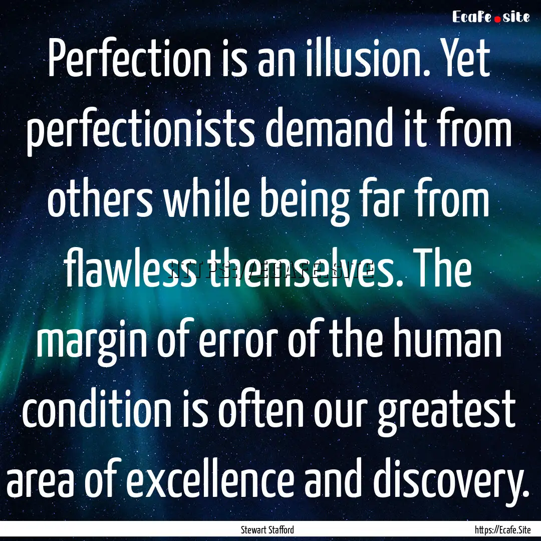 Perfection is an illusion. Yet perfectionists.... : Quote by Stewart Stafford