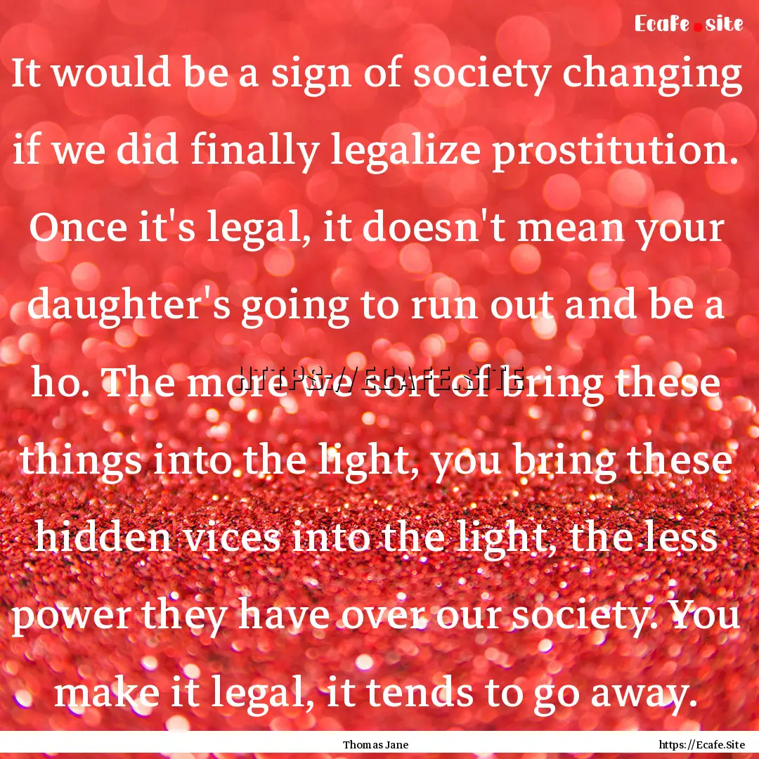 It would be a sign of society changing if.... : Quote by Thomas Jane