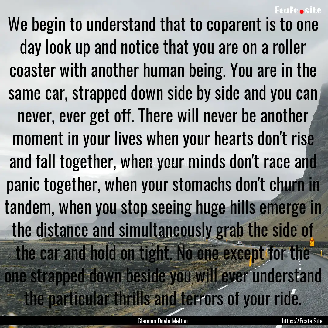 We begin to understand that to coparent is.... : Quote by Glennon Doyle Melton