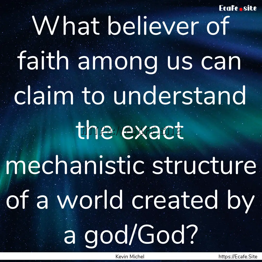 What believer of faith among us can claim.... : Quote by Kevin Michel