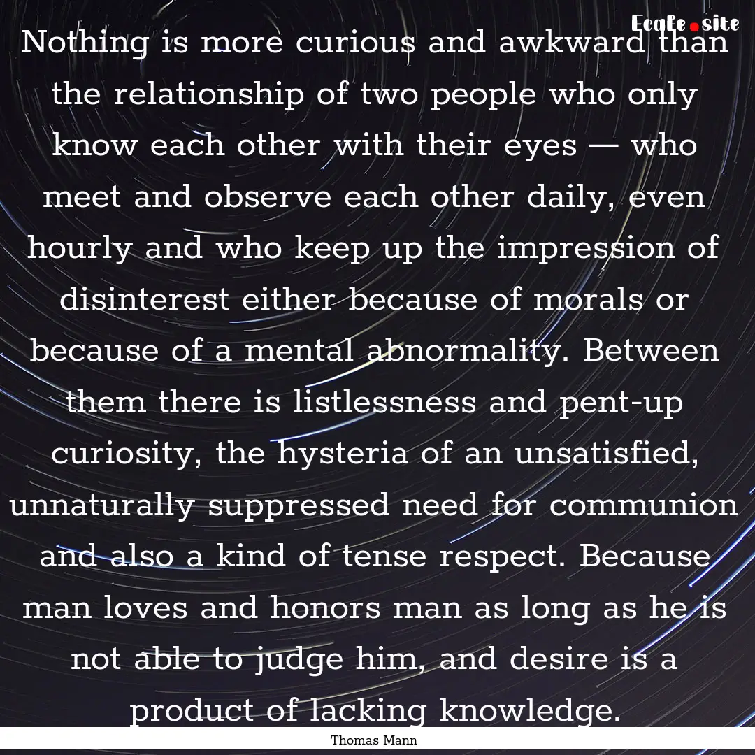 Nothing is more curious and awkward than.... : Quote by Thomas Mann