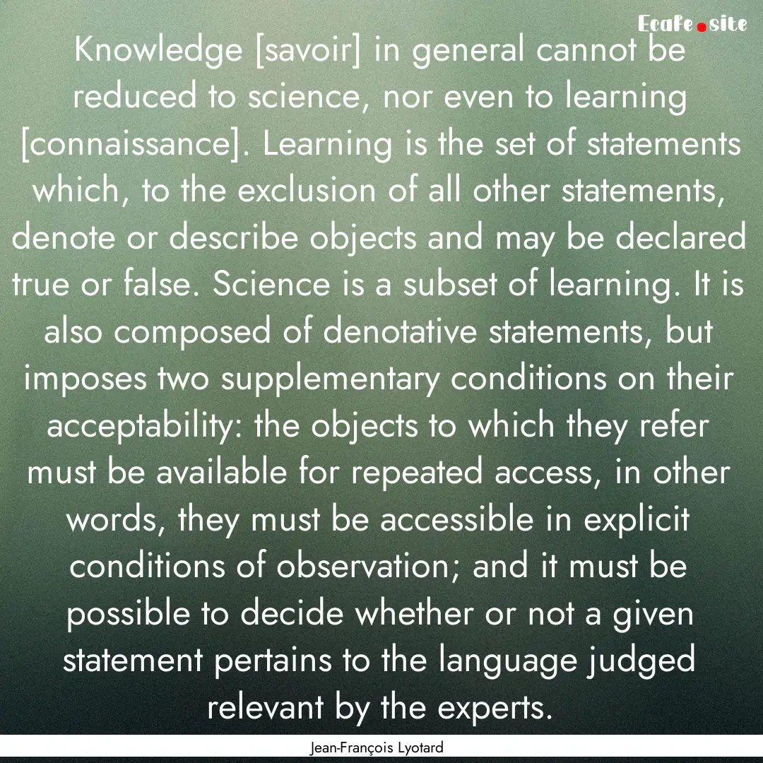 Knowledge [savoir] in general cannot be reduced.... : Quote by Jean-François Lyotard