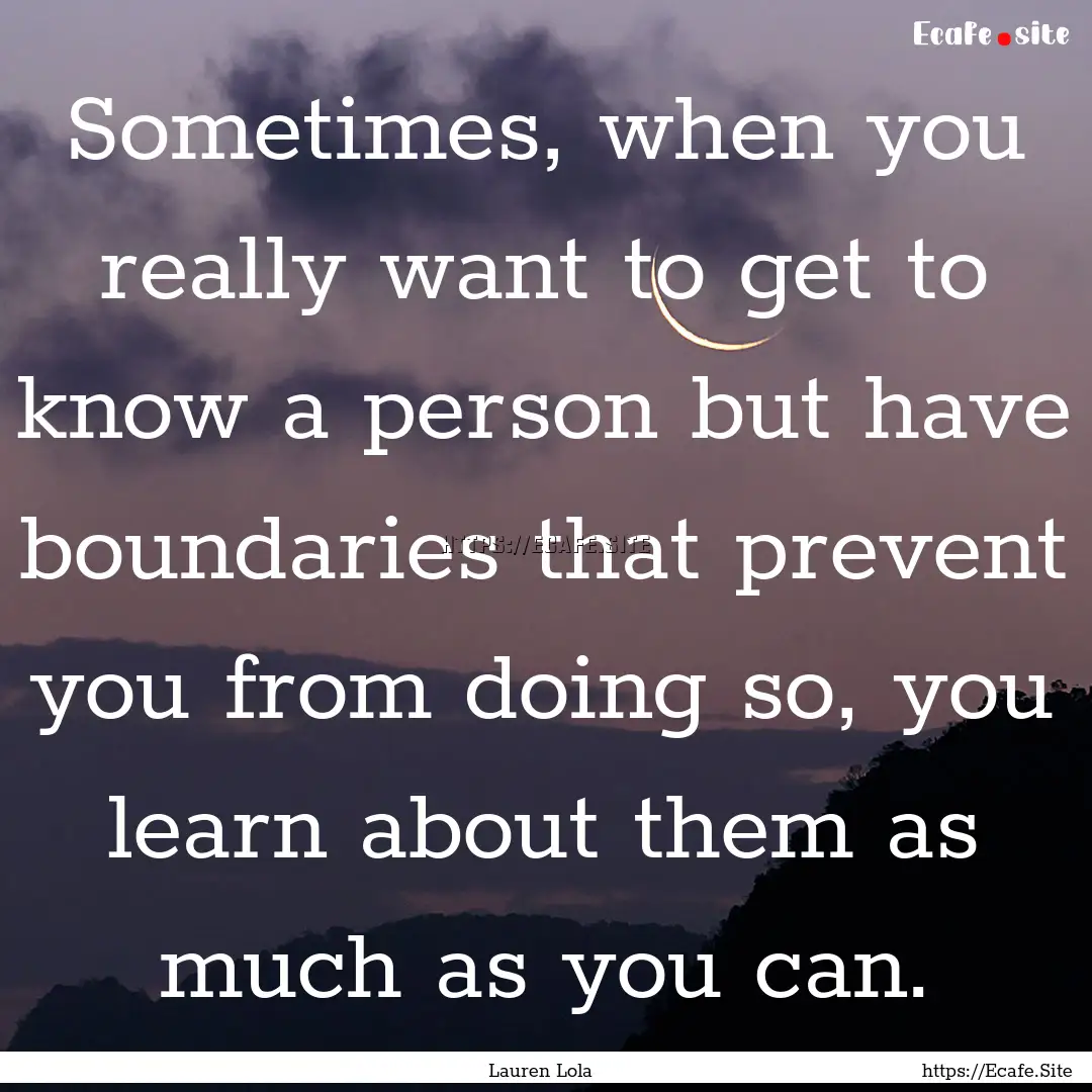 Sometimes, when you really want to get to.... : Quote by Lauren Lola