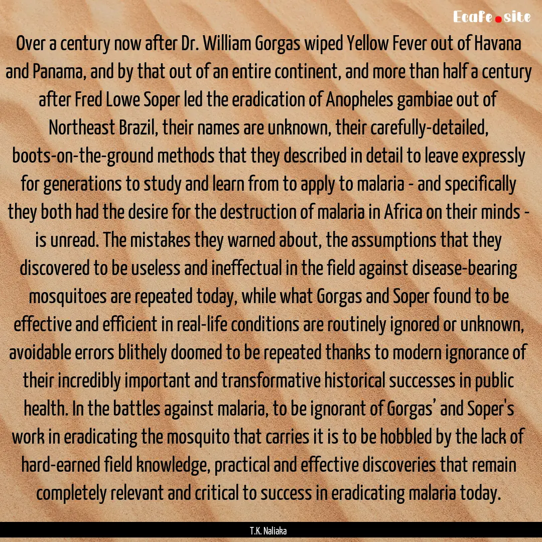 Over a century now after Dr. William Gorgas.... : Quote by T.K. Naliaka