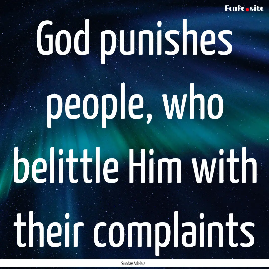 God punishes people, who belittle Him with.... : Quote by Sunday Adelaja