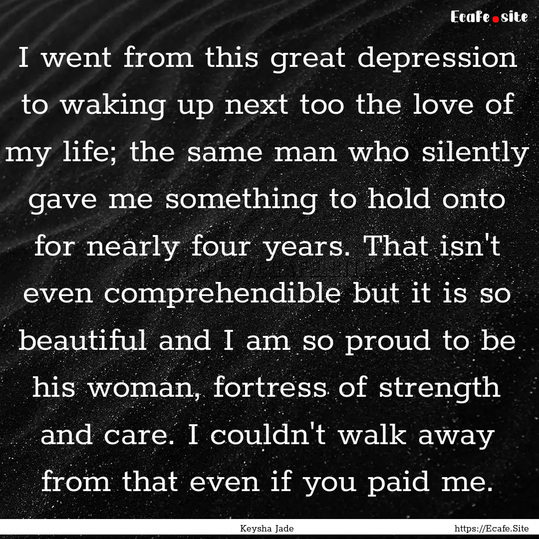 I went from this great depression to waking.... : Quote by Keysha Jade