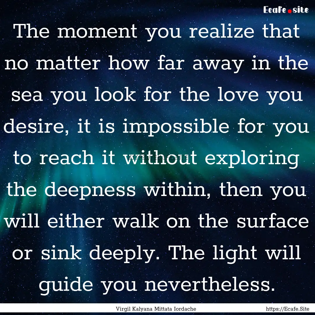 The moment you realize that no matter how.... : Quote by Virgil Kalyana Mittata Iordache