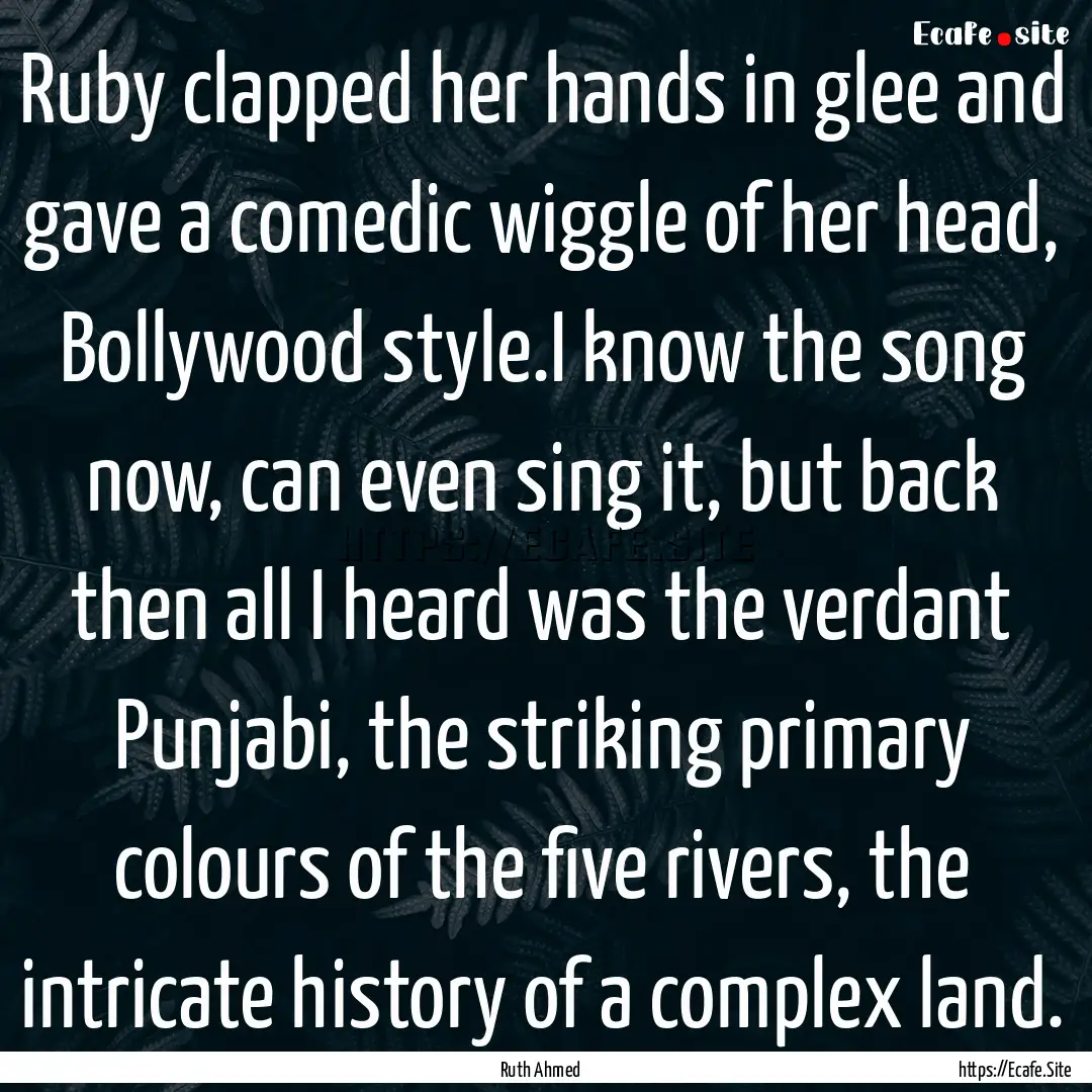 Ruby clapped her hands in glee and gave a.... : Quote by Ruth Ahmed