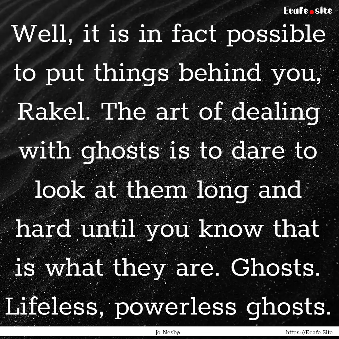 Well, it is in fact possible to put things.... : Quote by Jo Nesbø