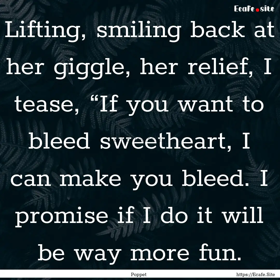 Lifting, smiling back at her giggle, her.... : Quote by Poppet