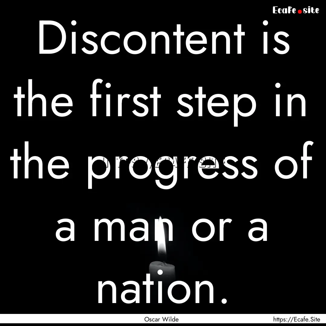 Discontent is the first step in the progress.... : Quote by Oscar Wilde