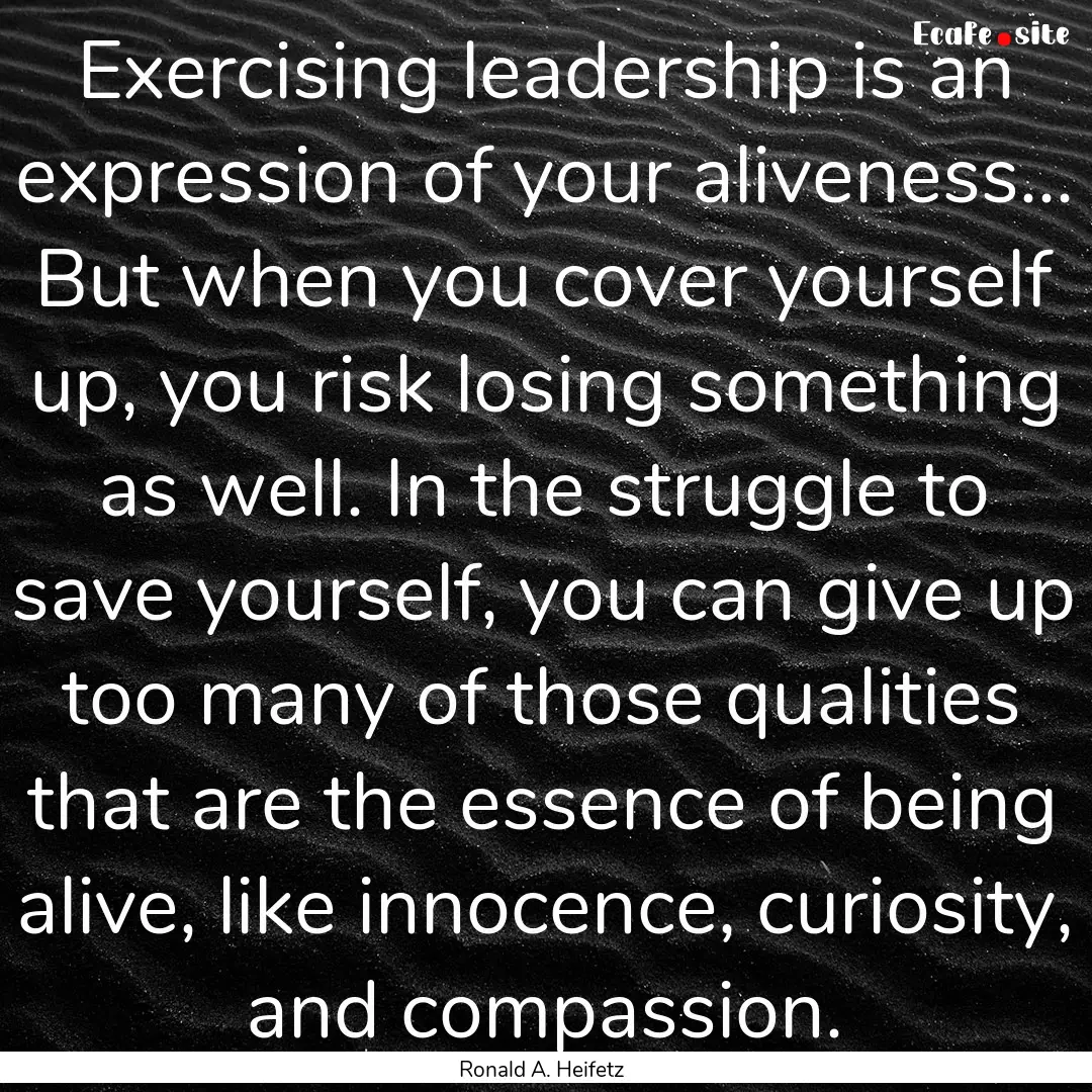 Exercising leadership is an expression of.... : Quote by Ronald A. Heifetz