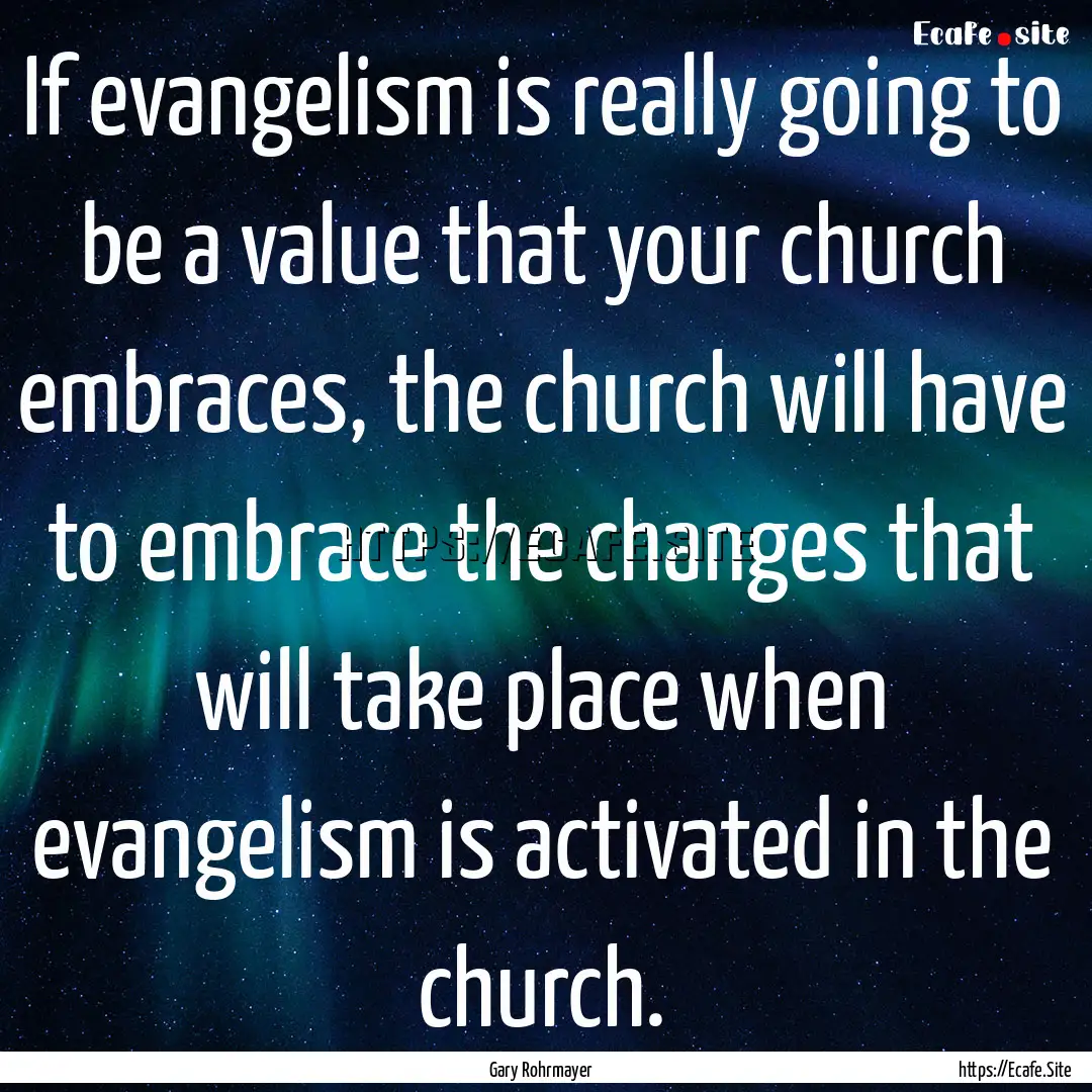 If evangelism is really going to be a value.... : Quote by Gary Rohrmayer