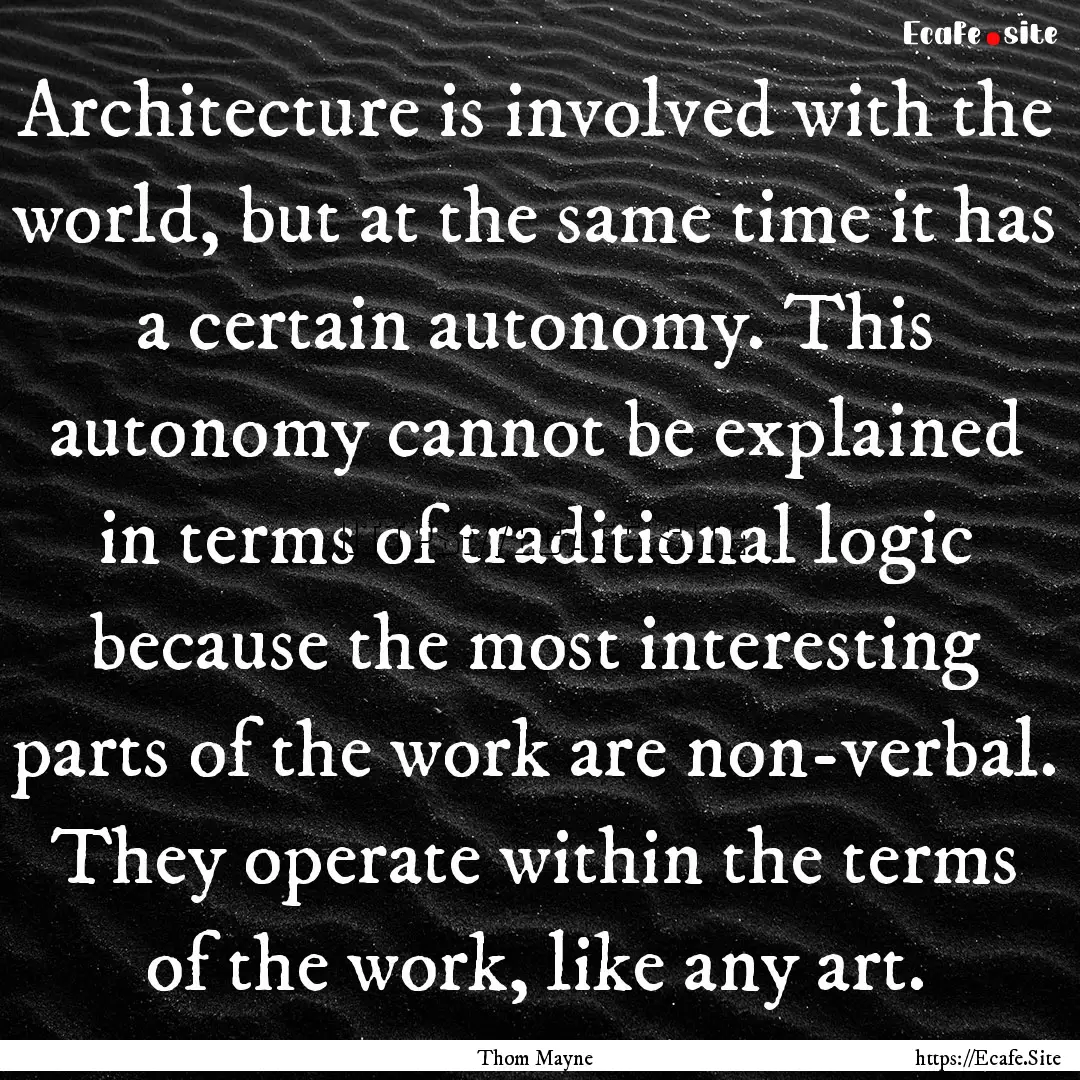 Architecture is involved with the world,.... : Quote by Thom Mayne