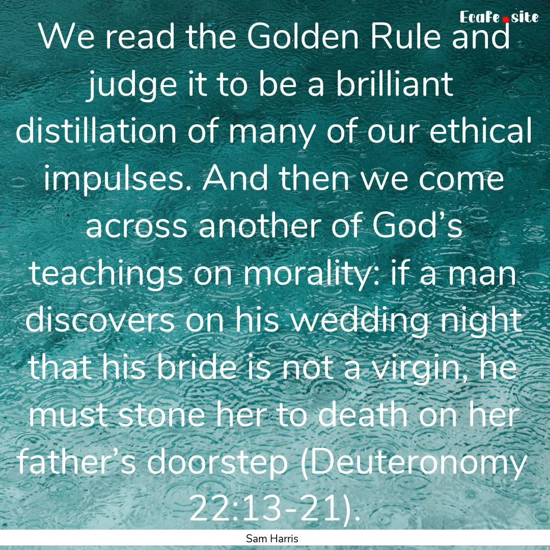 We read the Golden Rule and judge it to be.... : Quote by Sam Harris