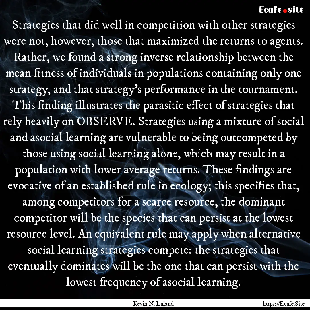 Strategies that did well in competition with.... : Quote by Kevin N. Laland