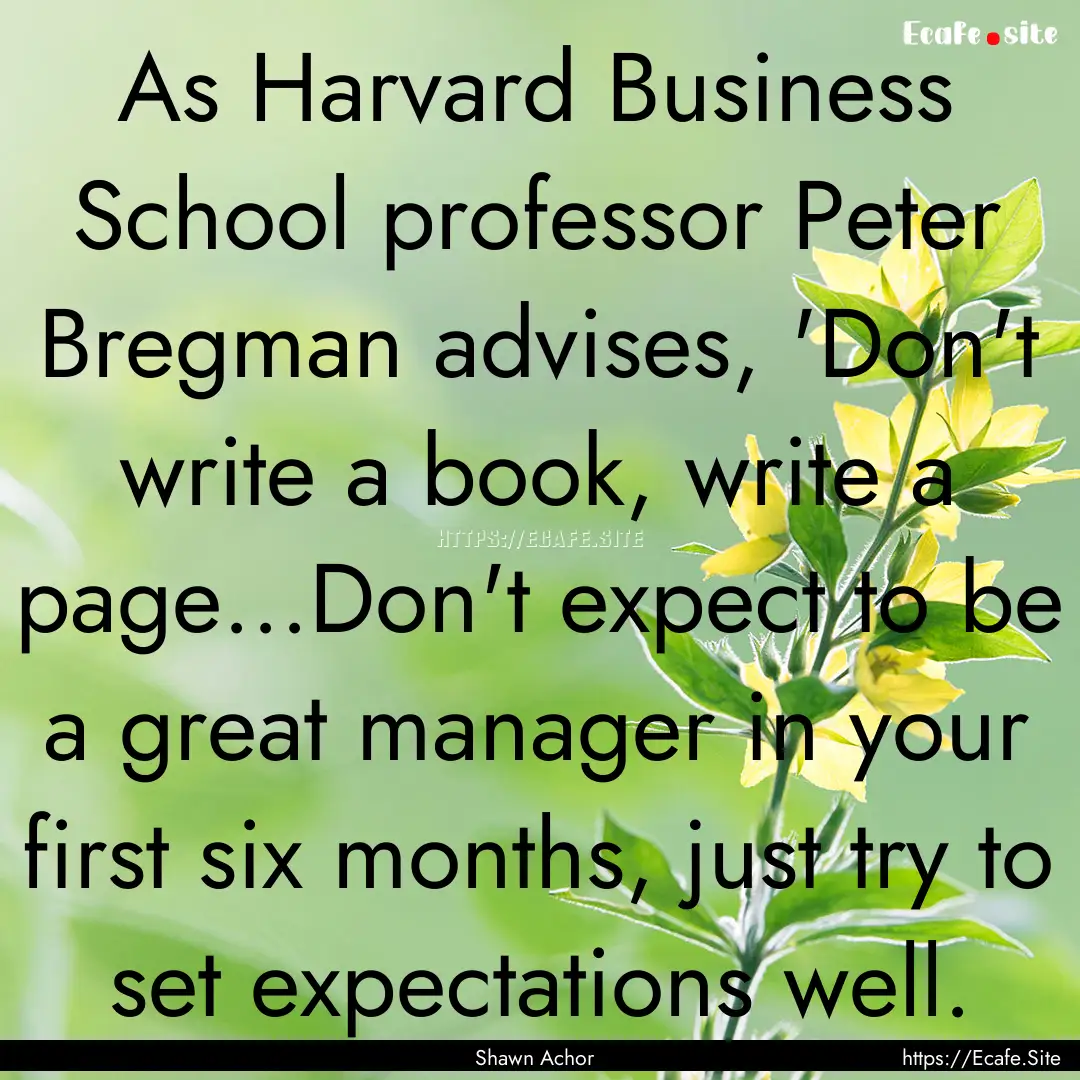 As Harvard Business School professor Peter.... : Quote by Shawn Achor