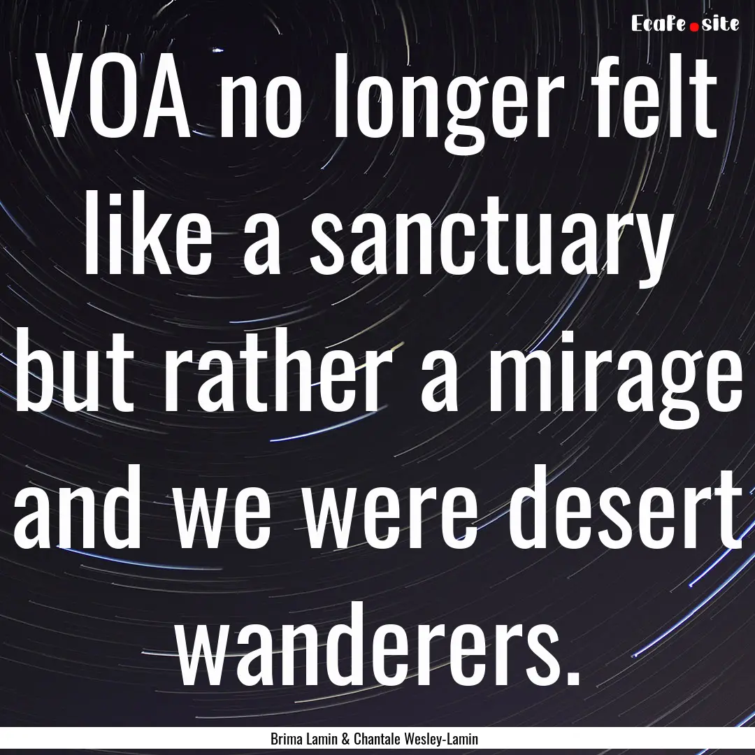 VOA no longer felt like a sanctuary but rather.... : Quote by Brima Lamin & Chantale Wesley-Lamin