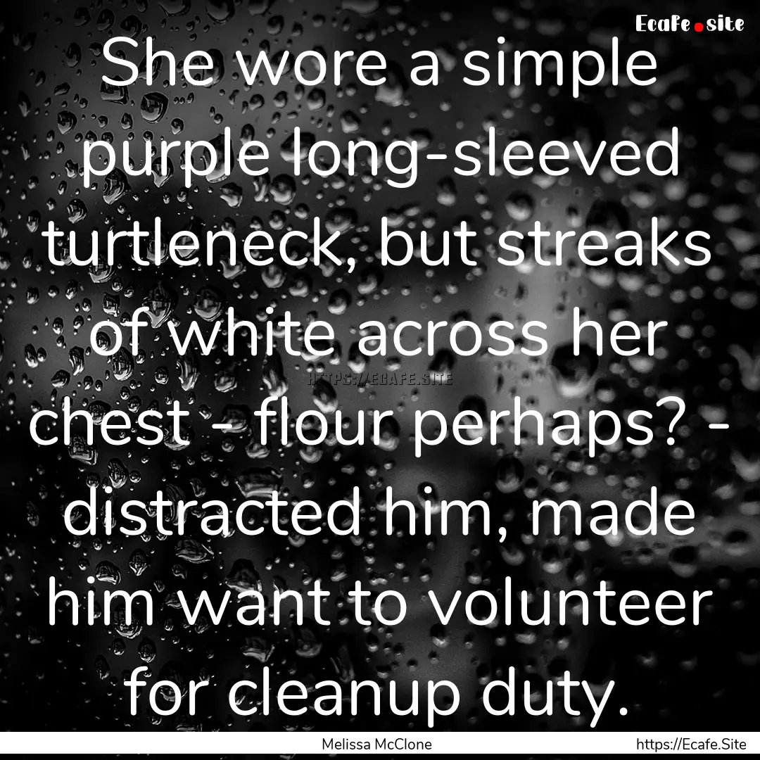 She wore a simple purple long-sleeved turtleneck,.... : Quote by Melissa McClone