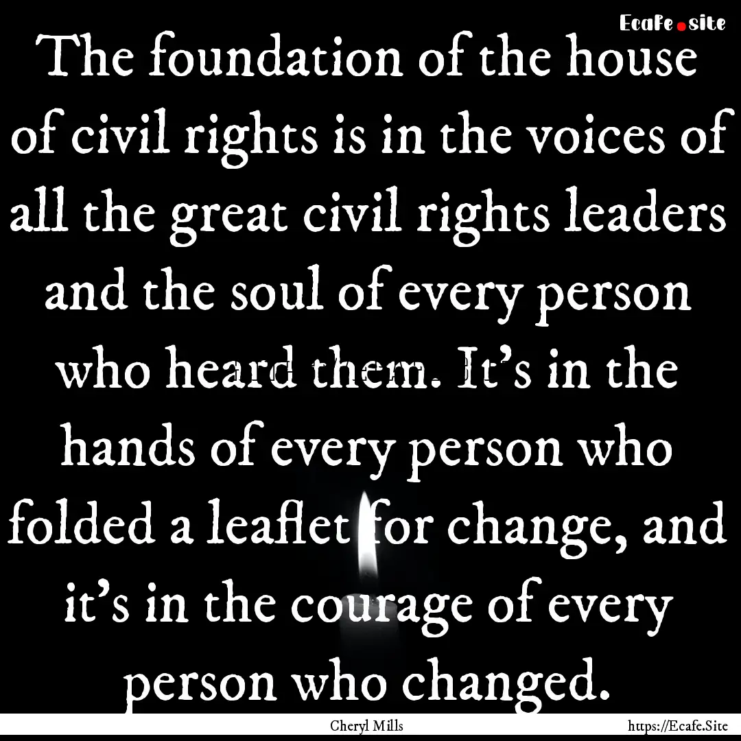 The foundation of the house of civil rights.... : Quote by Cheryl Mills