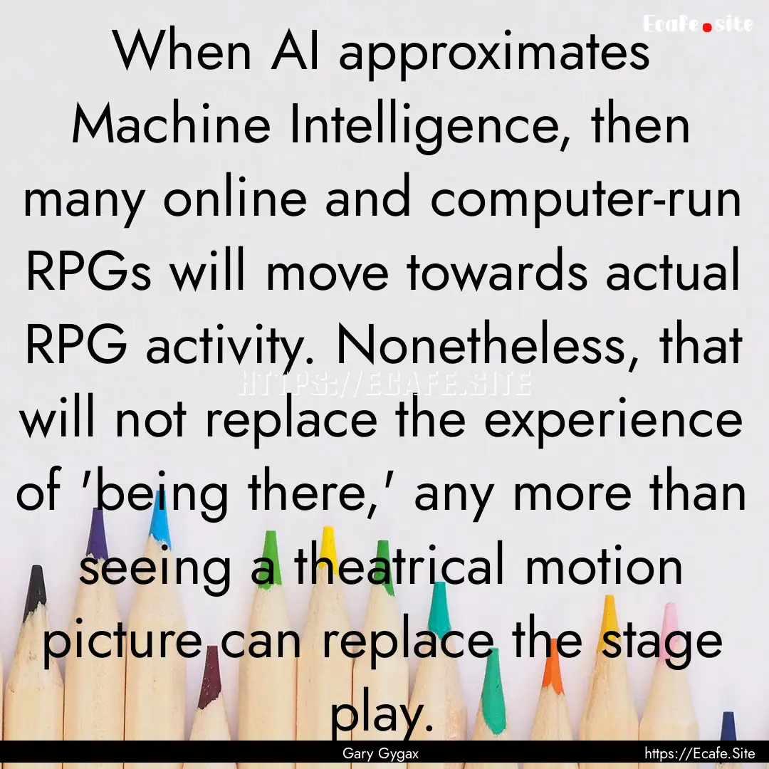 When AI approximates Machine Intelligence,.... : Quote by Gary Gygax