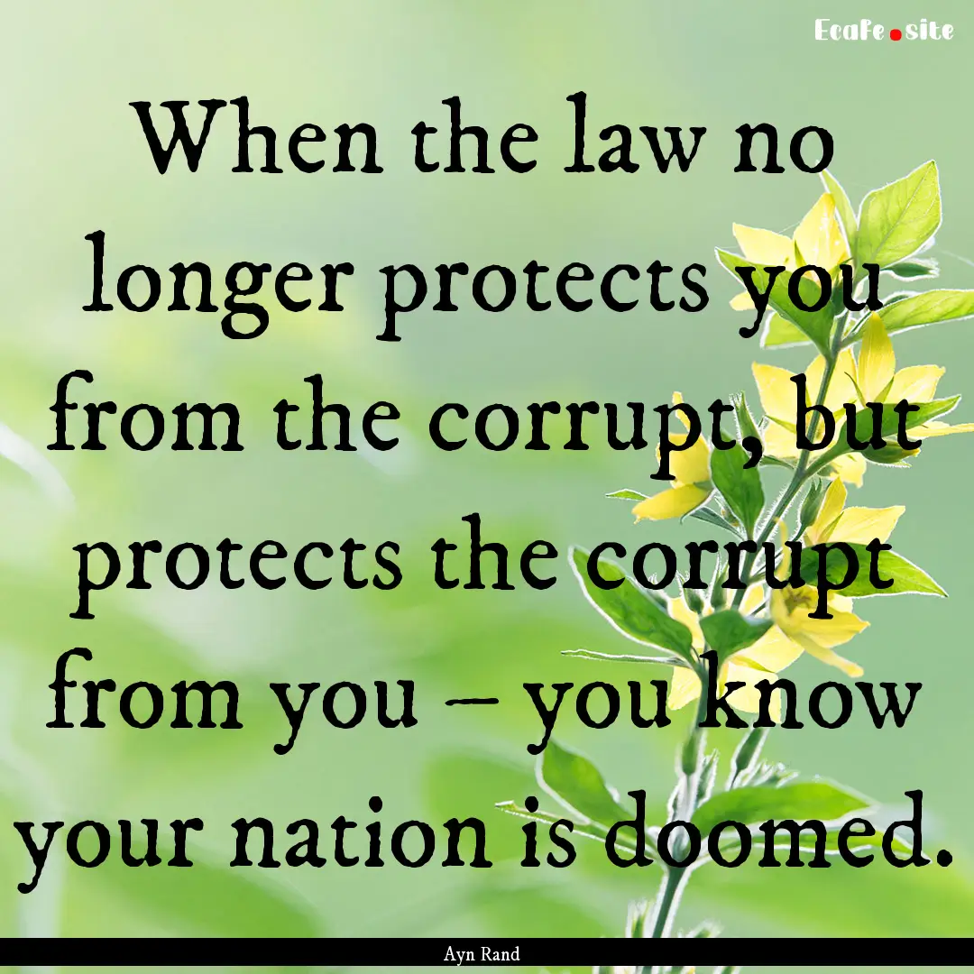 When the law no longer protects you from.... : Quote by Ayn Rand