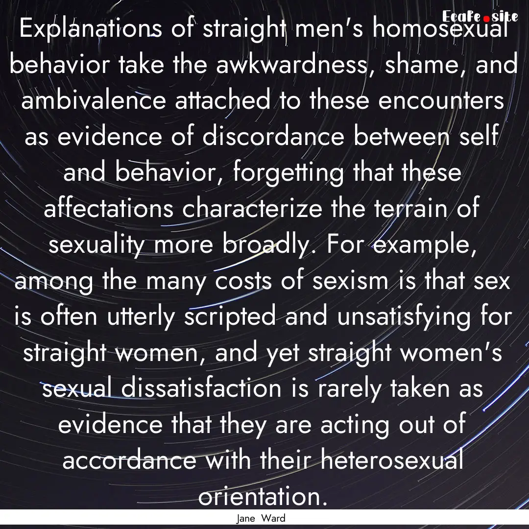 Explanations of straight men's homosexual.... : Quote by Jane Ward