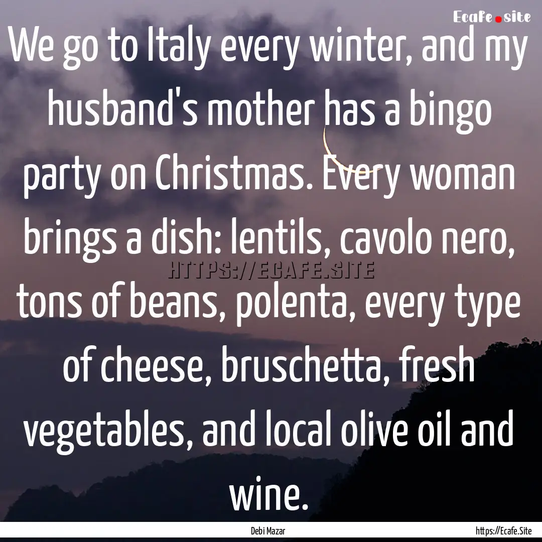 We go to Italy every winter, and my husband's.... : Quote by Debi Mazar