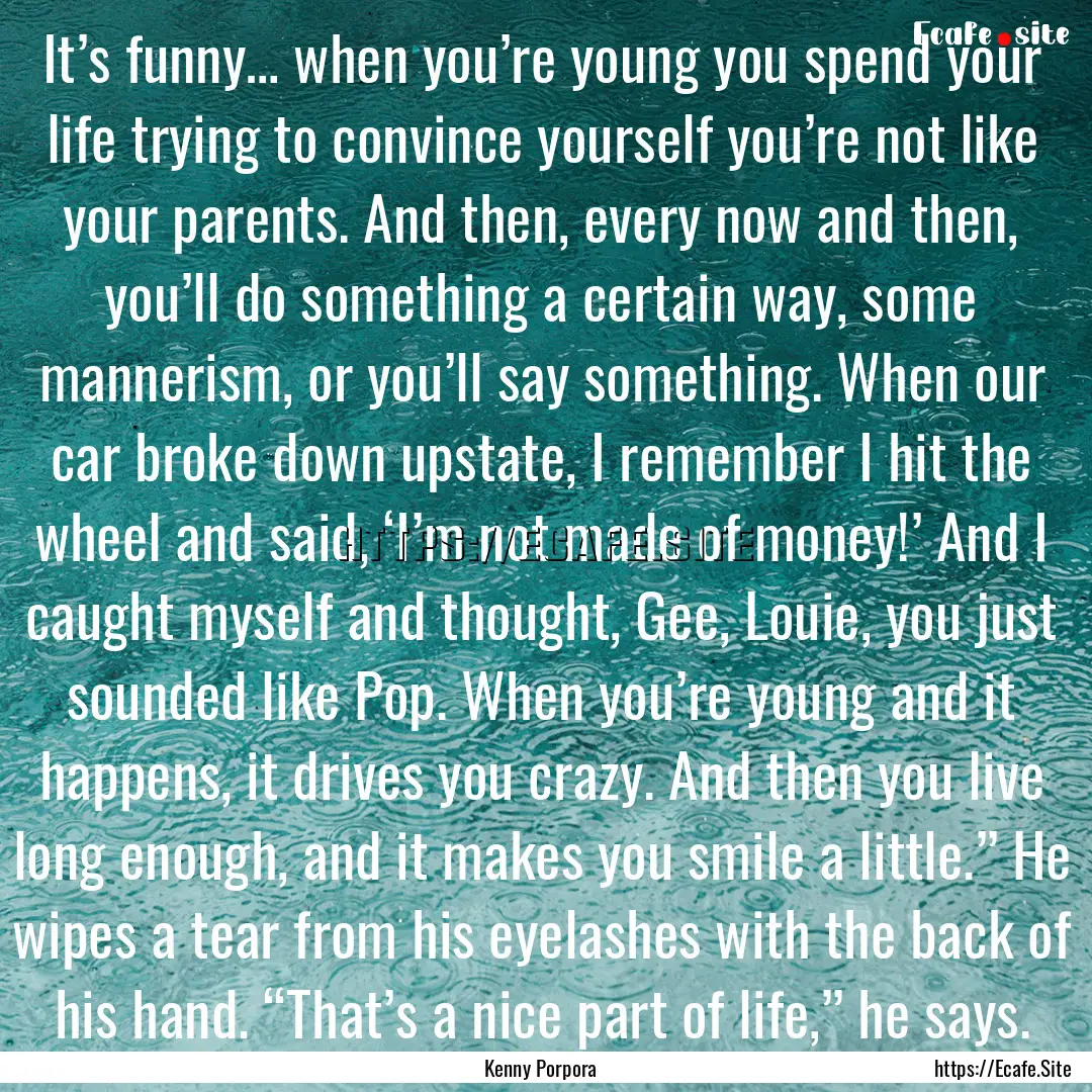 It’s funny… when you’re young you spend.... : Quote by Kenny Porpora